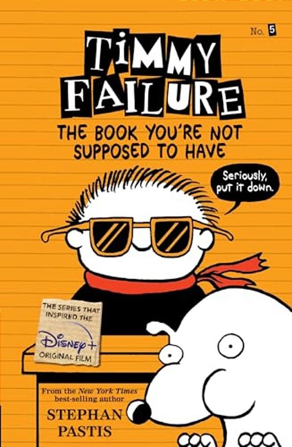 Timmy Failure: The Book You'Re Not Supposed To Have-..