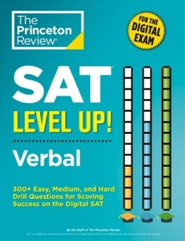 Sat Level Up! Verbal: 300+ Easy, Medium, And Hard Drill Questions For Scoring Success On The Digital Sat-..
