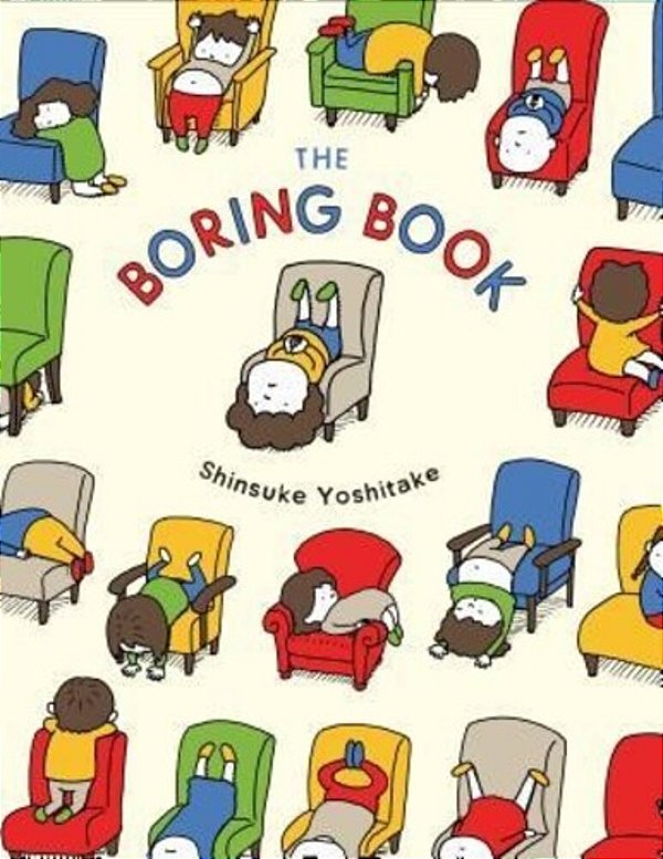 The Boring Book: (Childrens Book About Boredom, Funny Kids Picture Book, Early Elementary School Story Book)-..