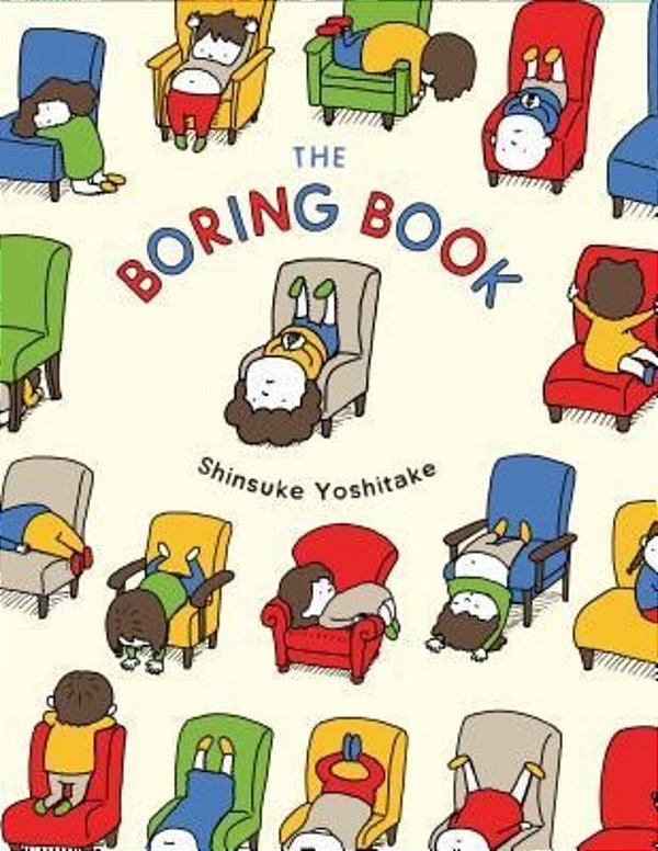 The Boring Book: (Childrens Book About Boredom, Funny Kids Picture Book, Early Elementary School Story Book)-..