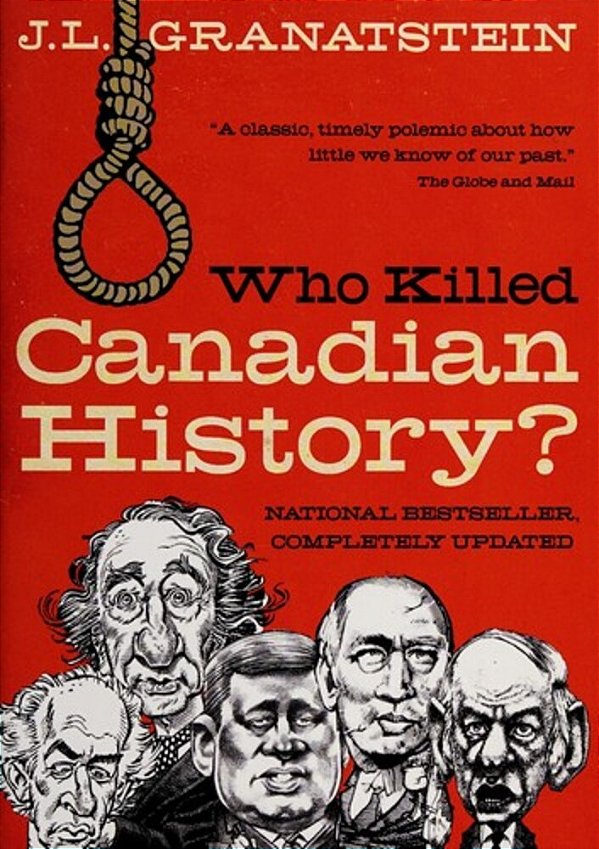 Who Killed Canadian History? Revised Edition-..