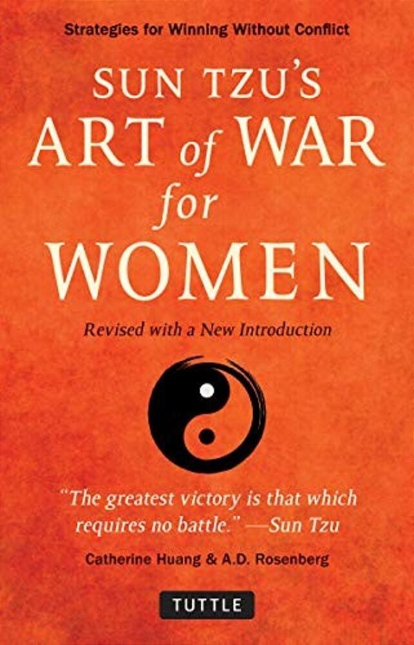 Sun Tzu's Art Of War For Women: Strategies For Winning Without Conflict - Revised With A New Introduction-..