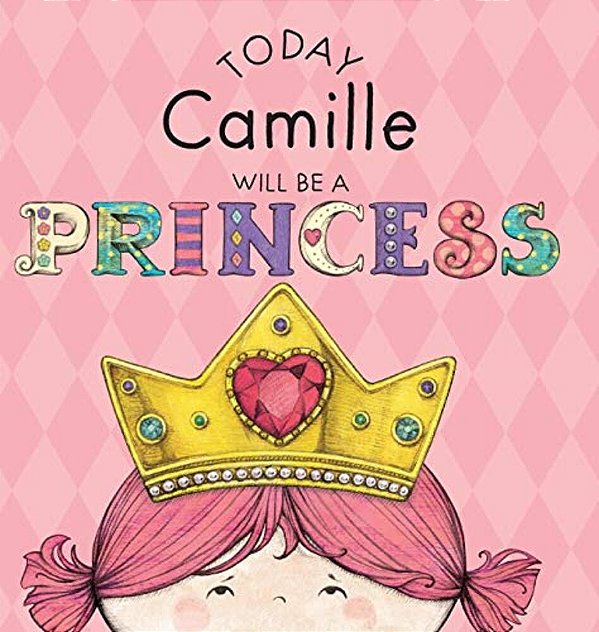 Today Camille Will Be A Princess-..