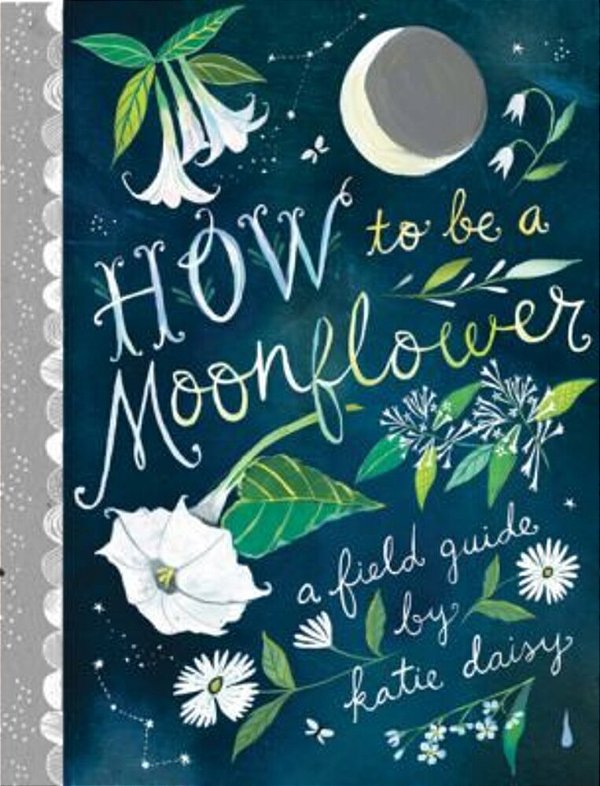 How To Be A Moonflower-..