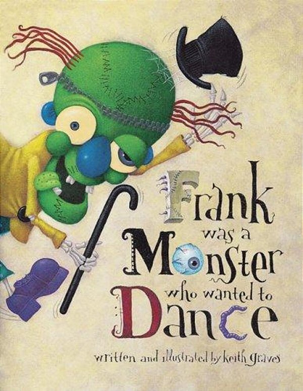 Frank Was A Monster Who Wanted To Dance-..