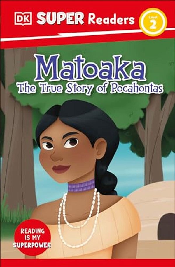 Dk Super Readers Level 2 Matoaka: The True Story Of Pocahontas-..