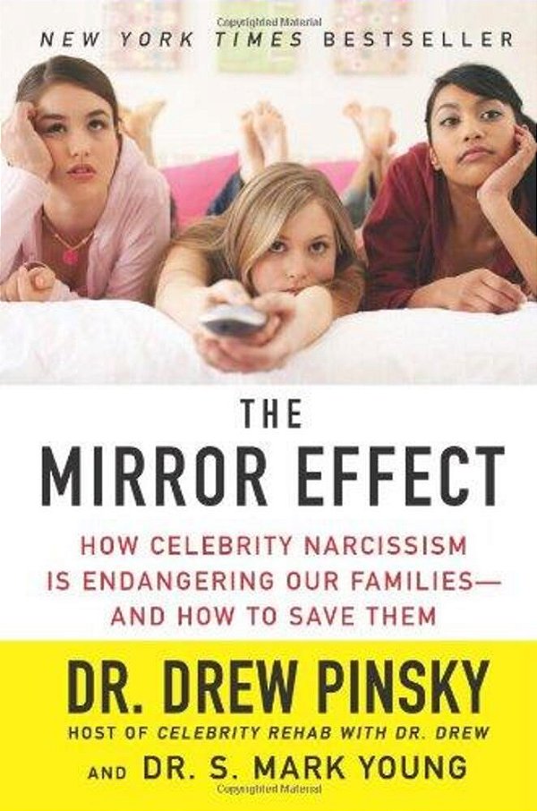 The Mirror Effect: How Celebrity Narcissism Is Endangering Our Families--and How To Save Them-..