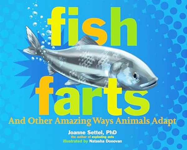 Fish Farts: And Other Amazing Ways Animals Adapt-..