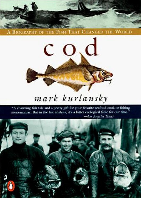 Cod: A Biography Of The Fish That Changed The World-..