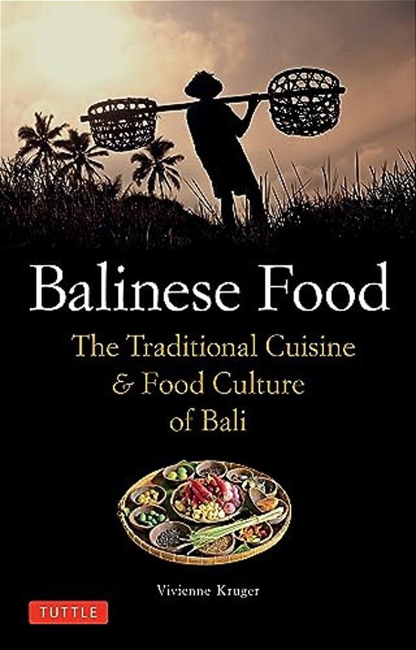 Balinese Food: The Traditional Cuisine & Food Culture Of Bali-..