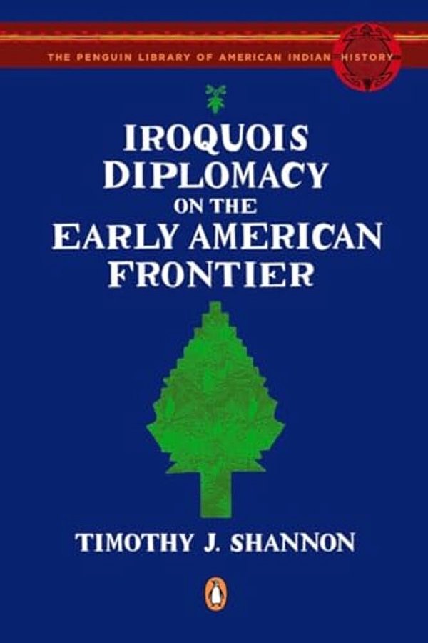 Iroquois Diplomacy On The Early American Frontier-..