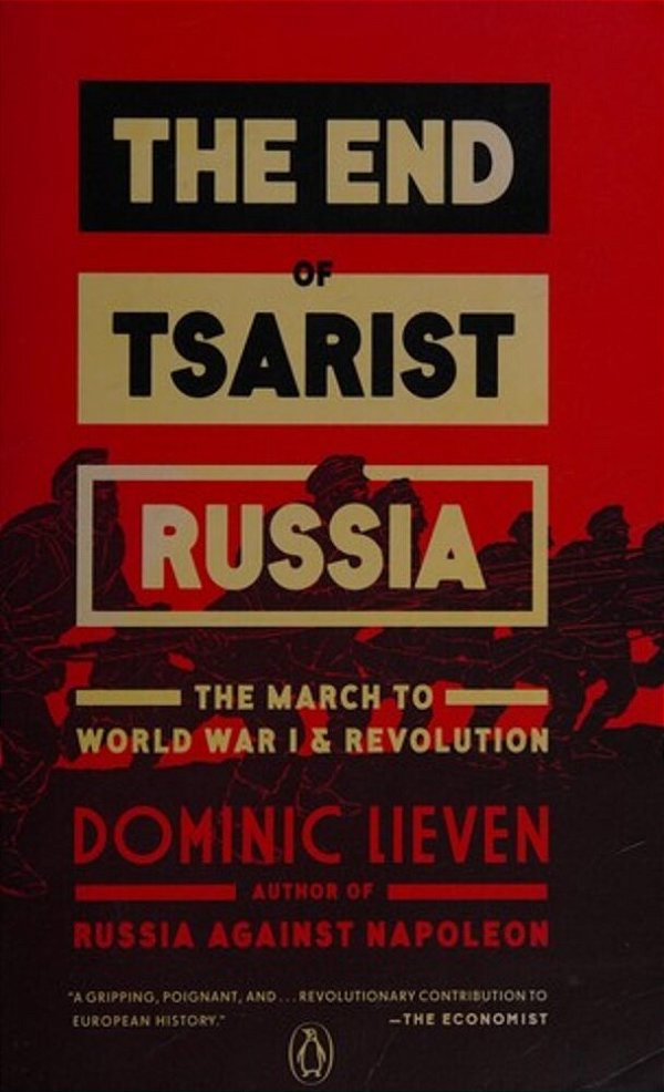 The End Of Tsarist Russia: The March To World War I And Revolution-..