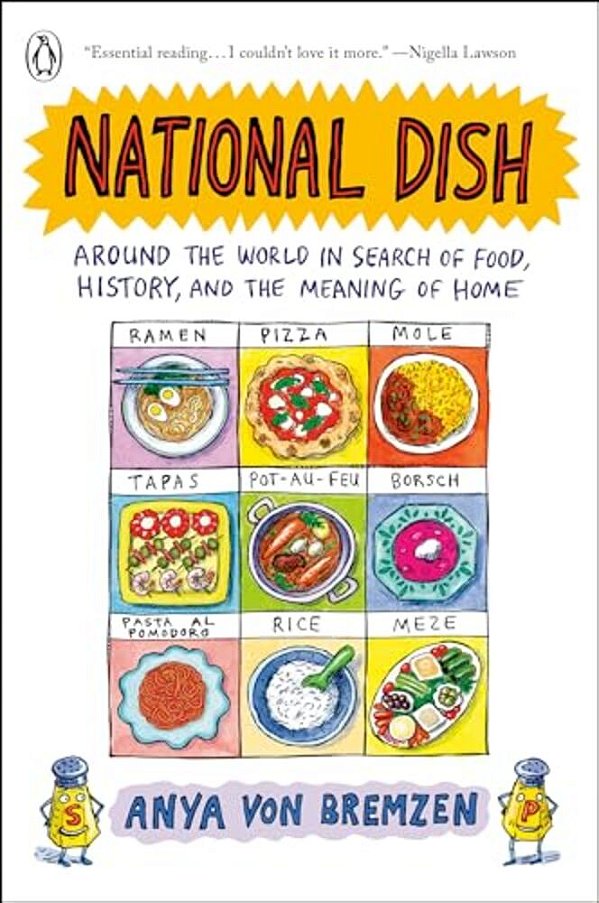 National Dish: Around The World In Search Of Food, History, And The Meaning Of Home-..