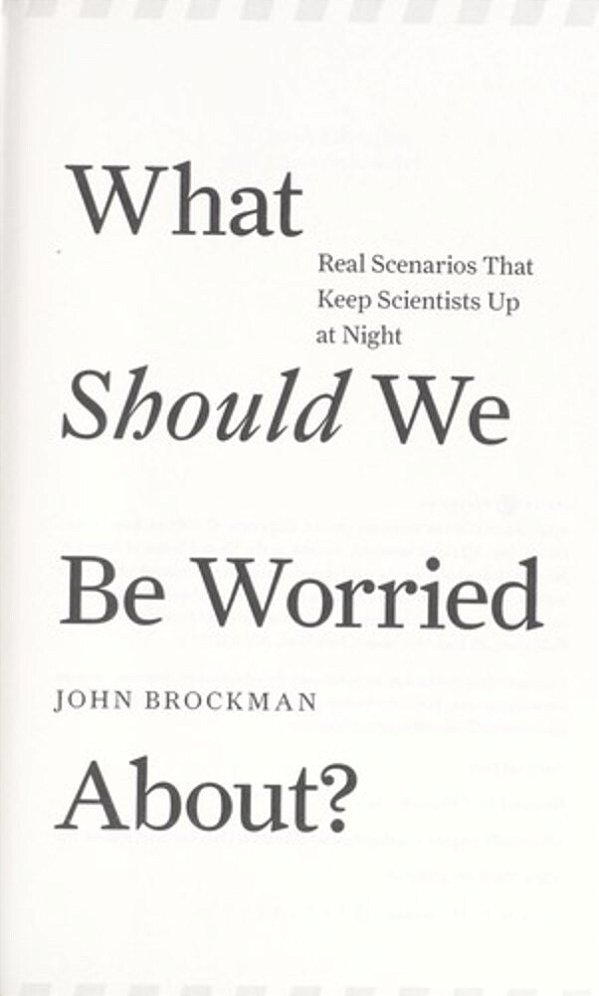 What Should We Be Worried About?: Real Scenarios That Keep Scientists Up At Night-..
