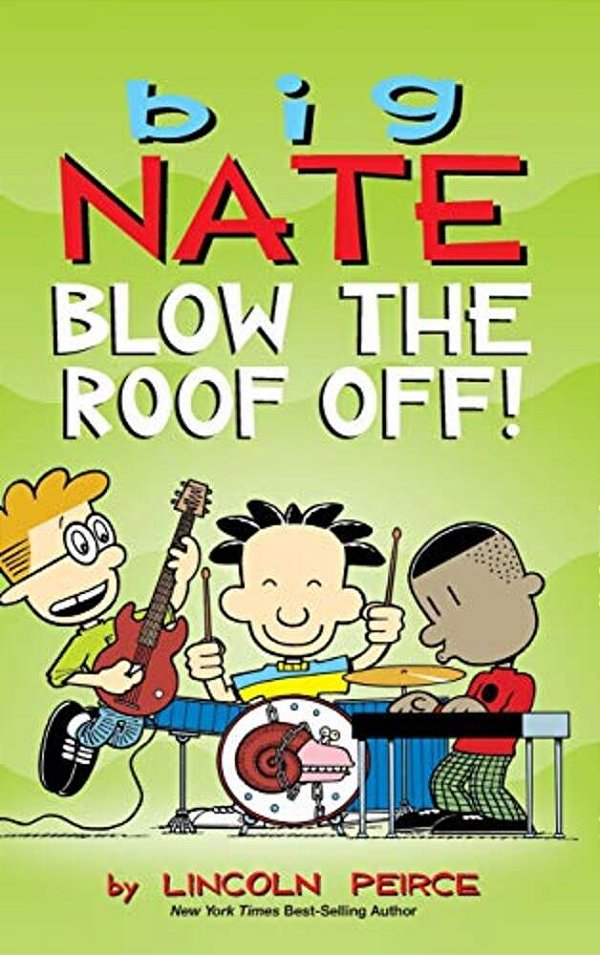 Big Nate: Blow The Roof Off!-..