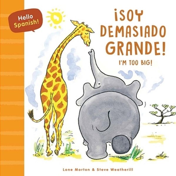Hello Spanish! I'm Too Big!/¡soy Demasiado Grande!-..