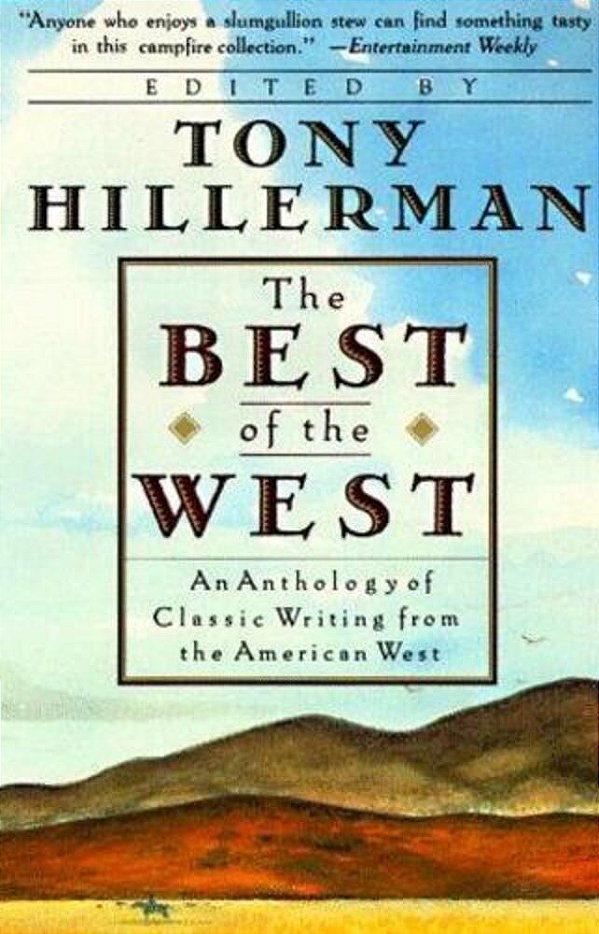 The Best Of The West: An Anthology Of Classic Writing From The American West-..
