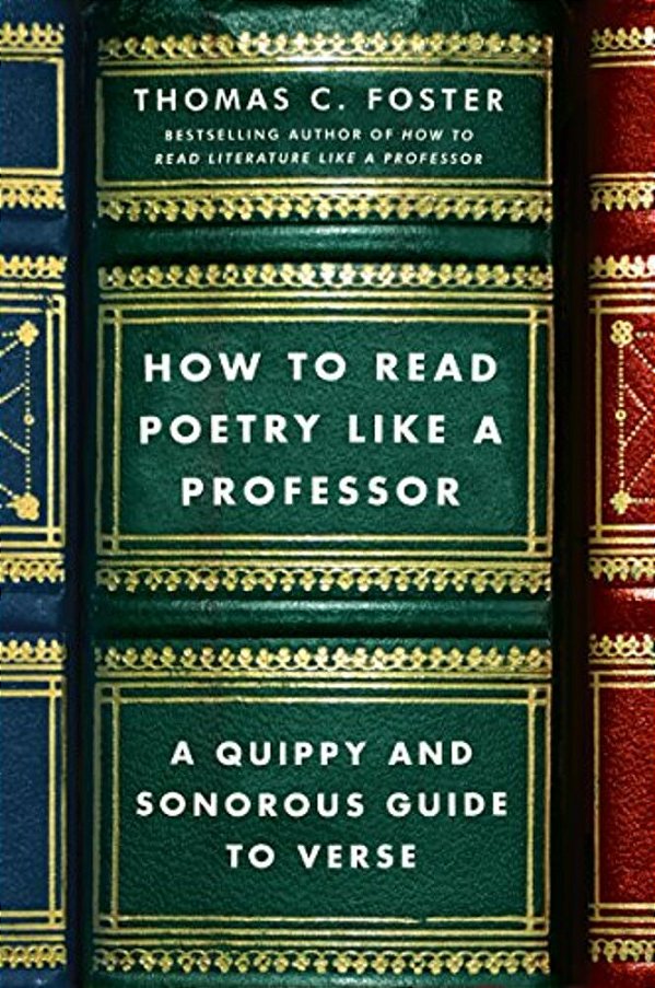 How To Read Poetry Like A Professor: A Quippy And Sonorous Guide To Verse-..