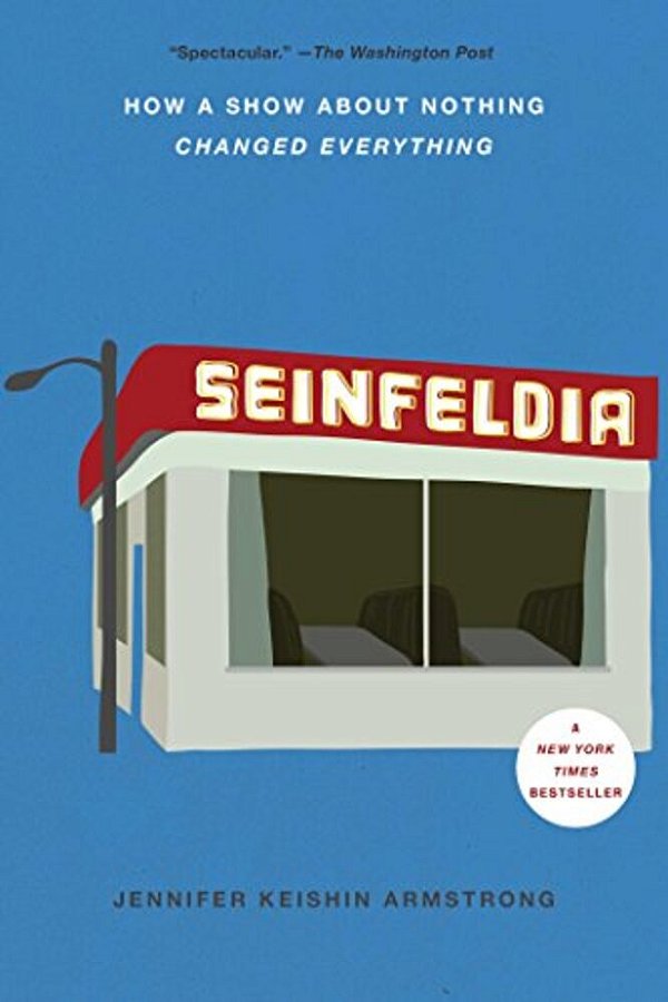 Seinfeldia: How A Show About Nothing Changed Everything-..