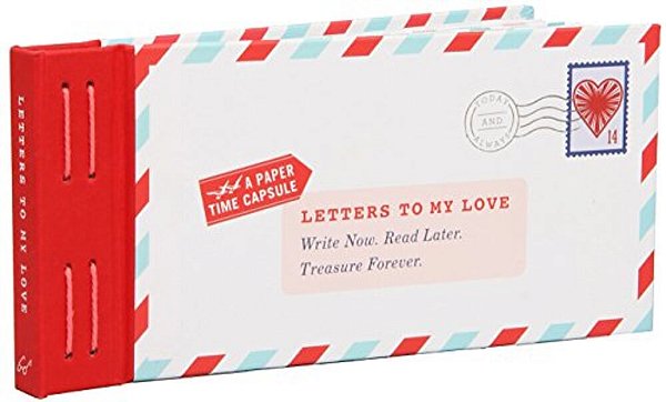 Letters To My Love: Write Now. Read Later. Treasure Forever. -..
