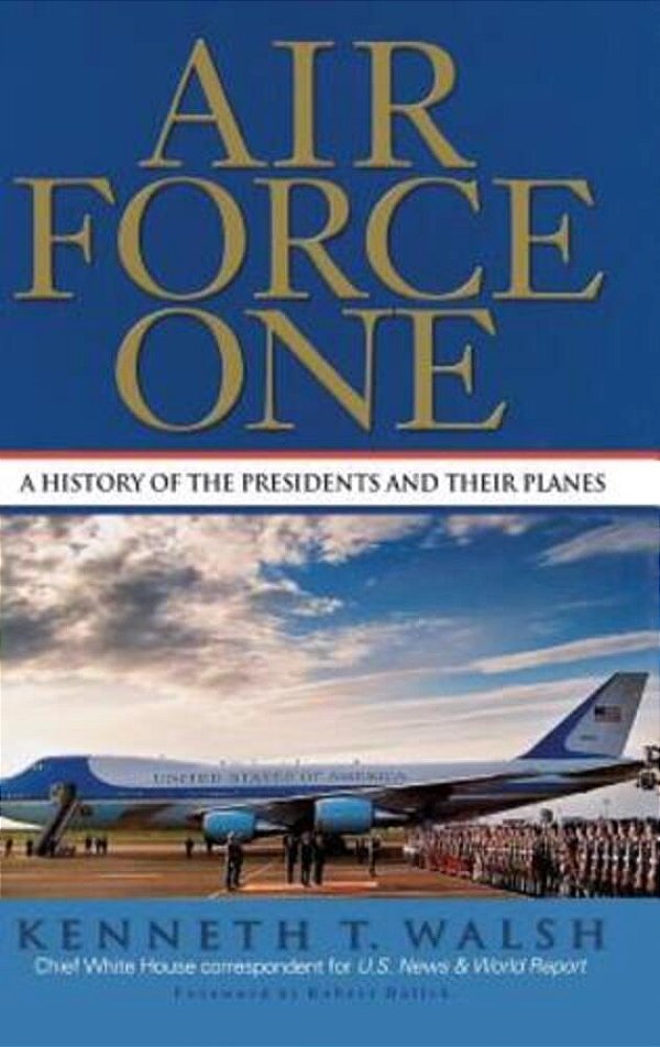 Air Force One: A History Of The Presidents And Their Planes-..