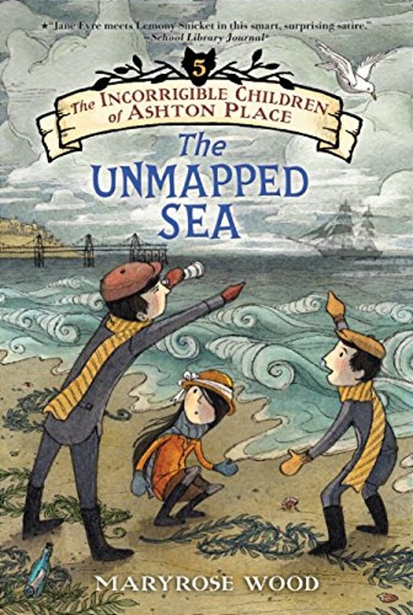 The Incorrigible Children Of Ashton Place: Book V: The Unmapped Sea-..