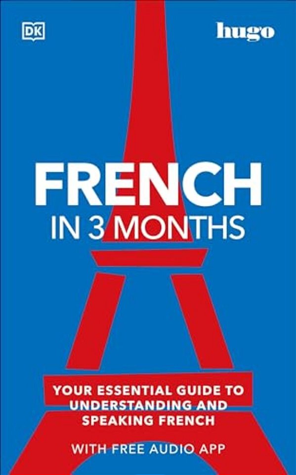 French In 3 Months With Free Audio App: Your Essential Guide To Understanding And Speaking French-..