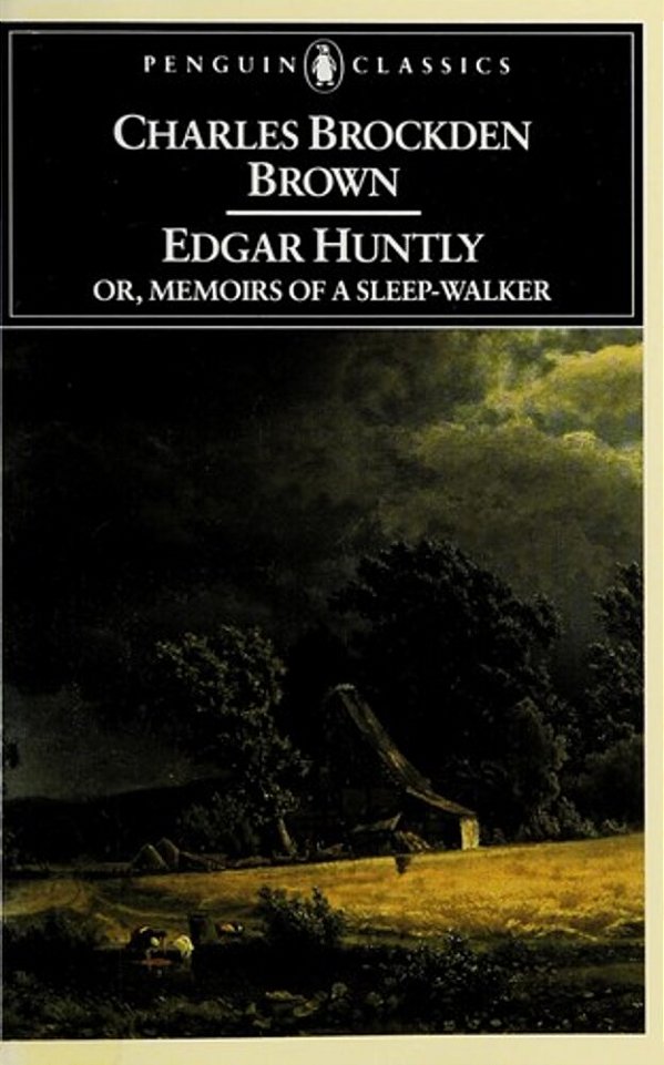 Edgar Huntly Or, Memoirs Of A Sleep-Walker: Or, Memoirs Of A Sleep-Walker-..