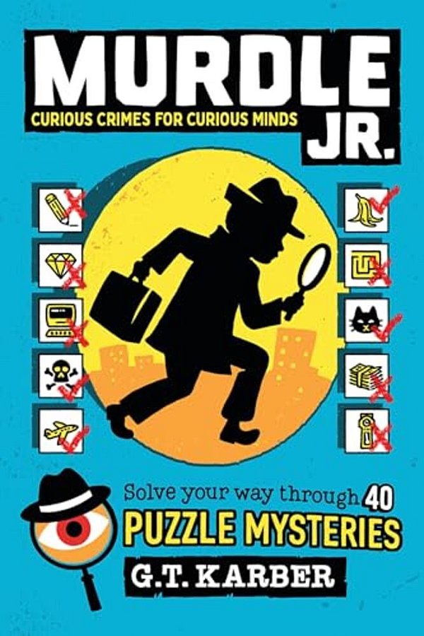 Murdle Jr.: Curious Crimes For Curious Minds: Solve Your Way Through 40 Puzzle Mysteries!-..