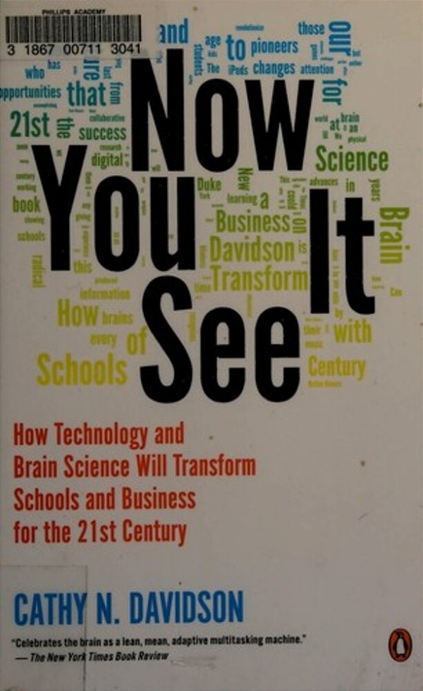 Now You See It: How Technology And Brain Science Will Transform Schools And Business For The 21St Century-..