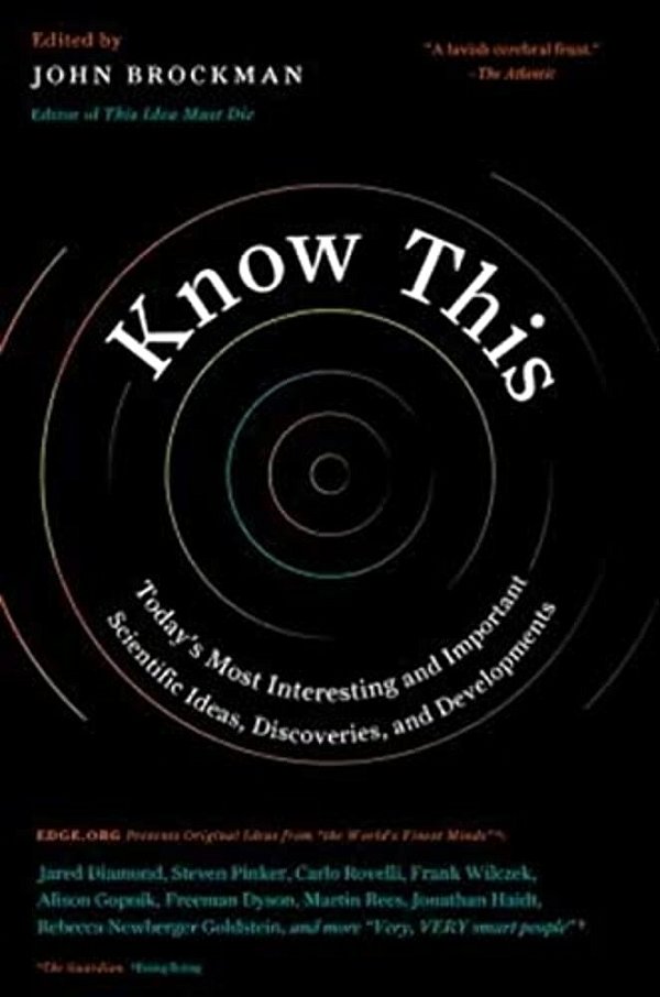 Know This: Today's Most Interesting And Important Scientific Ideas, Discoveries, And Developments-..