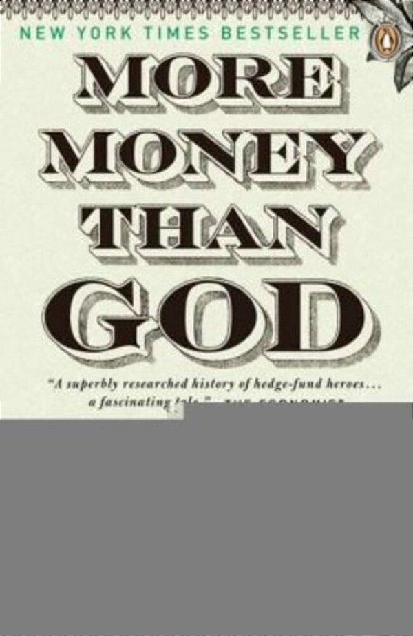 More Money Than God: Hedge Funds And The Making Of A New Elite-..