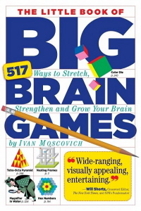 The Little Book Of Big Brain Games: 517 Ways To Stretch, Strengthen And Grow Your Brain-..