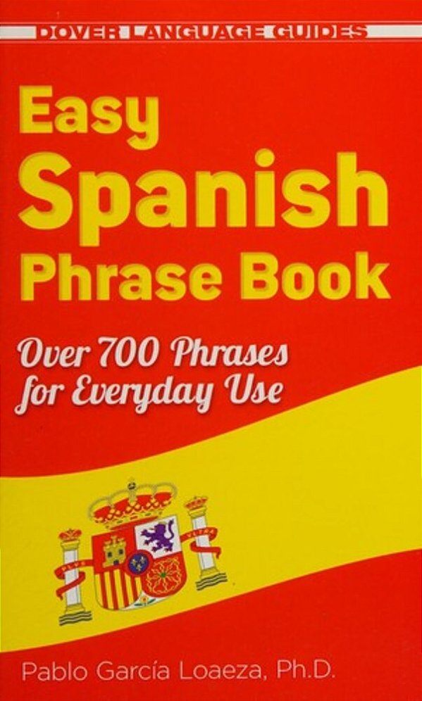 Easy Spanish Phrase Book New Edition: Over 700 Phrases For Everyday Use-..