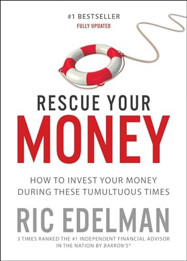 Rescue Your Money: How To Invest Your Money During These Tumultuous Times-..