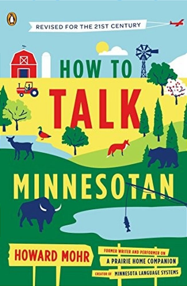 How To Talk Minnesotan: Revised For The 21St Century-..