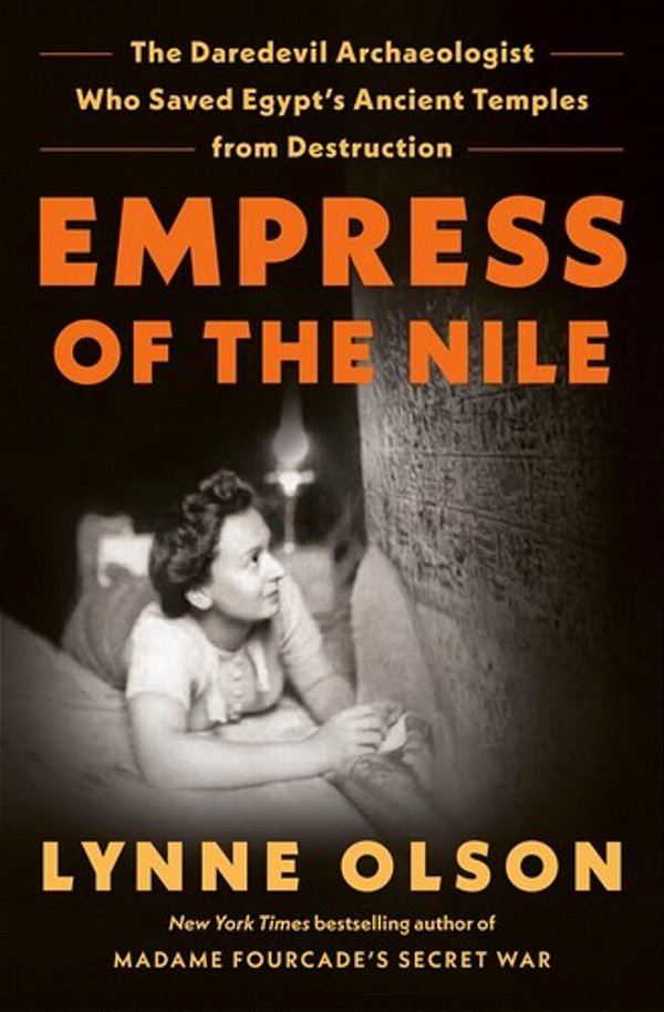 Empress Of The Nile: The Daredevil Archaeologist Who Saved Egypt's Ancient Temples From Destruction-..