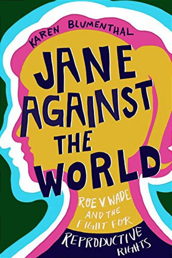 Jane Against The World: Roe V. Wade And The Fight For Reproductive Rights-..