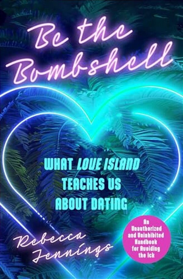 Be The Bombshell: What Love Island Teaches US About Dating-..