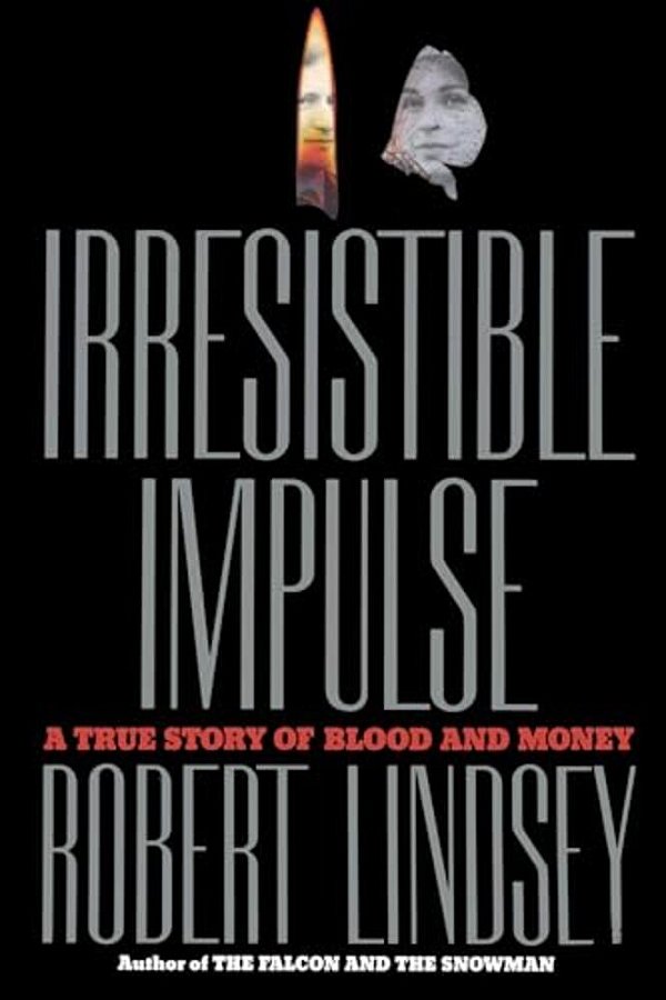 Irresistible Impulse: A True Story Of Blood And Money-..