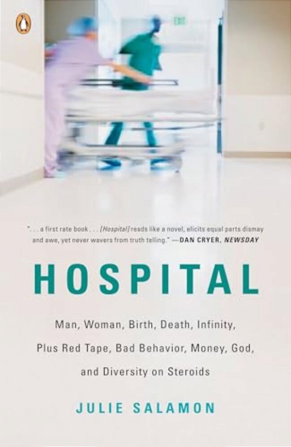 Hospital: Man, Woman, Birth, Death, Infinity, Plus Red Tape, Bad Behavior, Money, God, And Diversity On Steroids-..