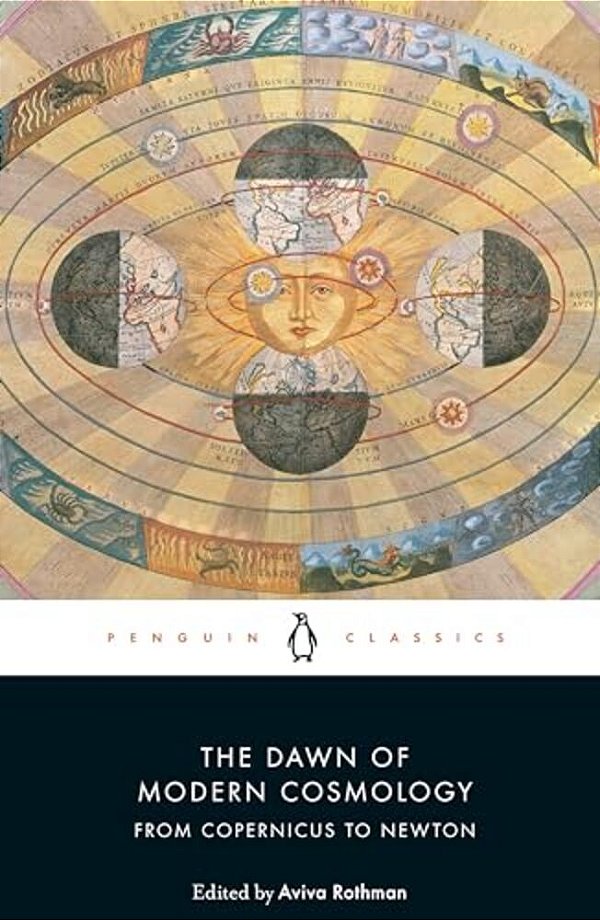 The Dawn Of Modern Cosmology: From Copernicus To Newton-..