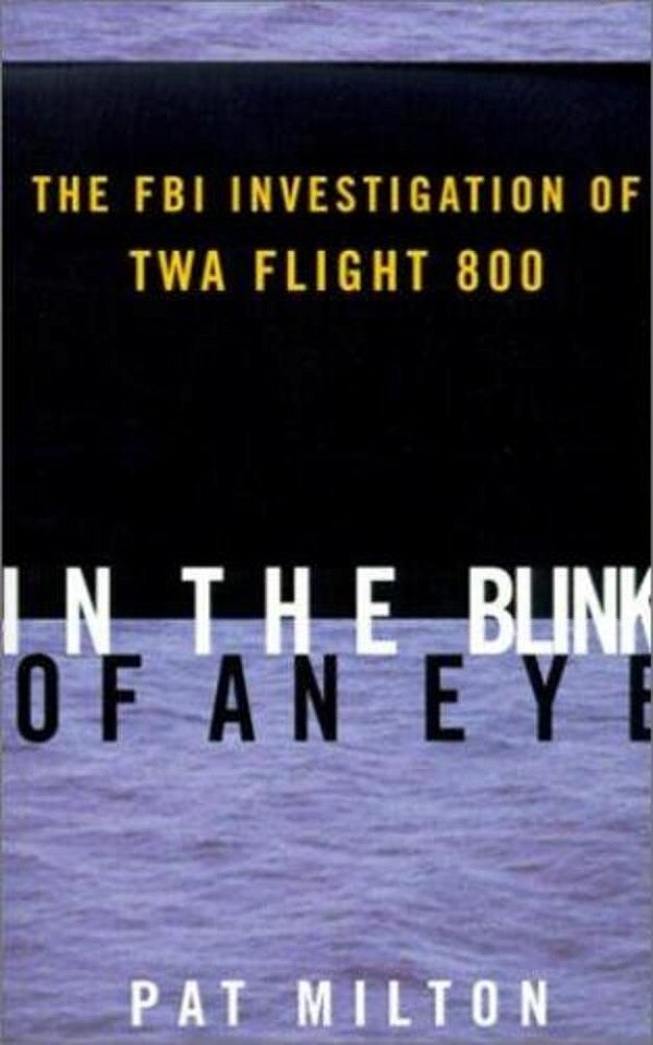 In The Blink Of An Eye: The Fbi Investigation Of Twa Flight 800-..