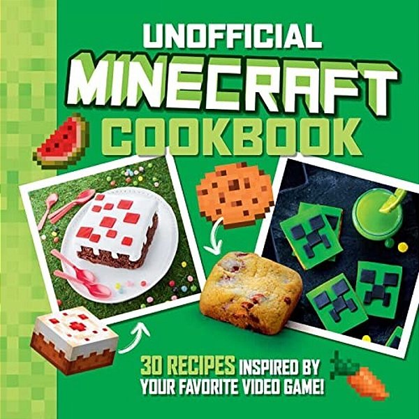 The Unofficial Minecraft Cookbook: 30 Recipes Inspired By Your Favorite Video Game-..
