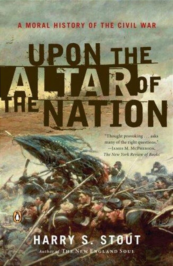 Upon The Altar Of The Nation: A Moral History Of The Civil War-..