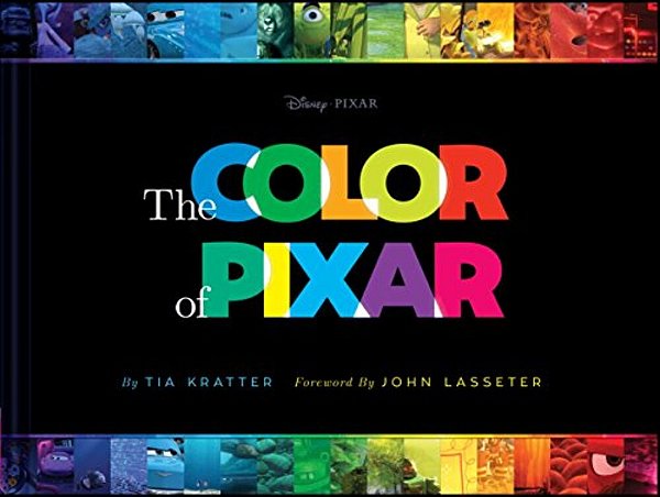 Disney/Pixar The Color Of Pixar: (History Of Pixar, Book About Movies, Art Of Pixar)-..
