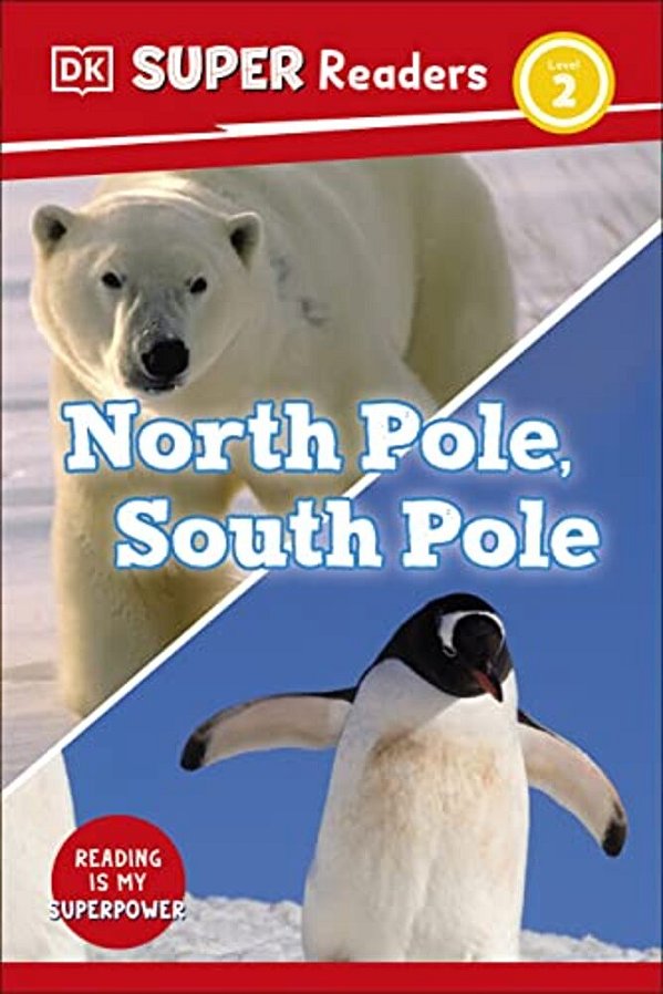 Dk Super Readers Level 2 North Pole, South Pole-..