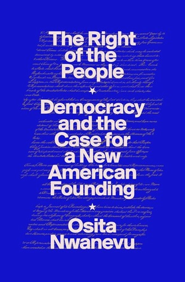 The Right Of The People: Democracy And The Case For A New American Founding-..