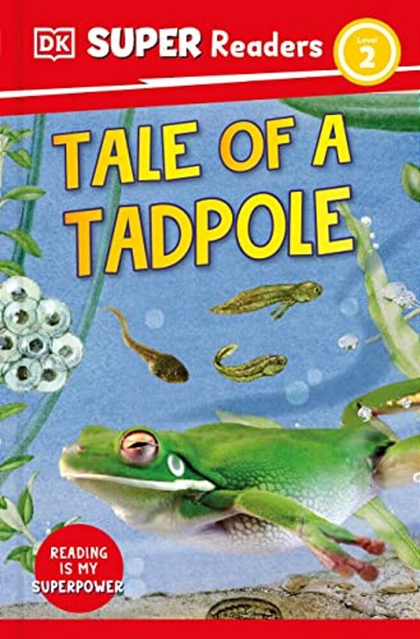 Dk Super Readers Level 2 Tale Of A Tadpole-..