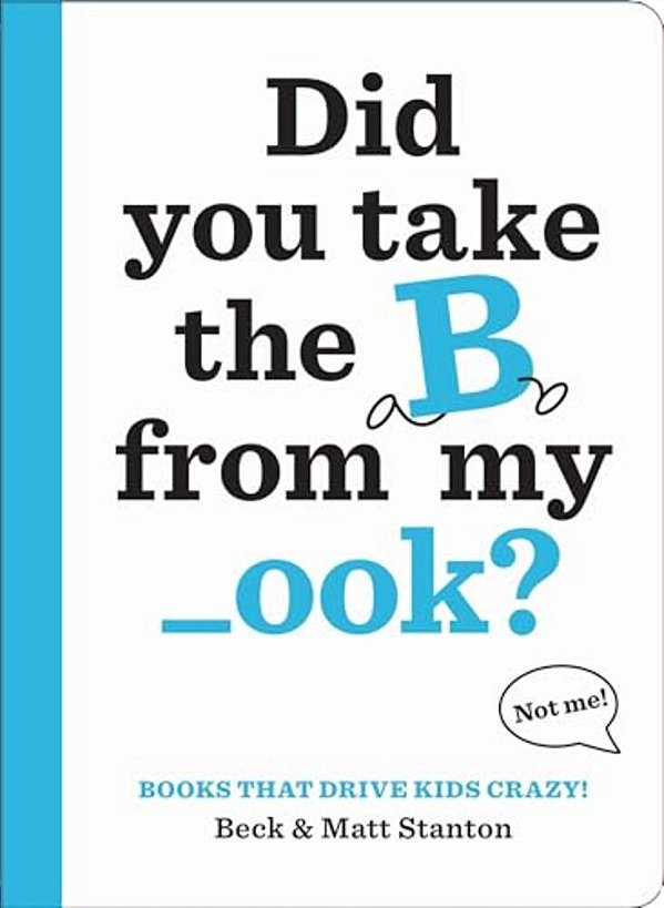 Books That Drive Kids Crazy!: Did You Take The B From My _Ook?-..